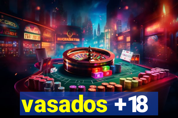 vasados +18